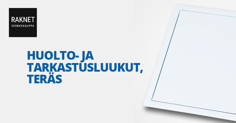 Teräs, huoltoluukut ja tarkastusluukut